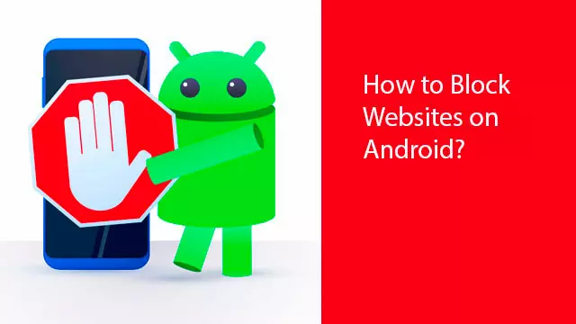 Wie kann man die Webseiten auf Android blockieren?