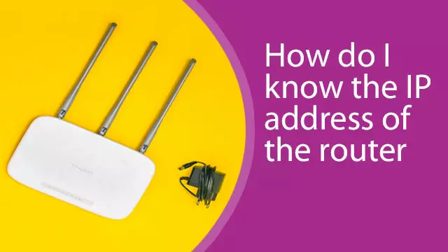 How to know the IP address of the Router