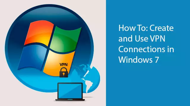 How to Create and Use VPN Connections in Windows 7