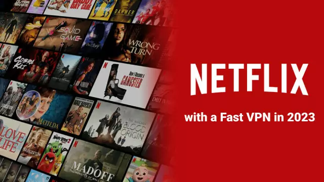 How to Watch Netflix Content with a Fast VPN in 2026