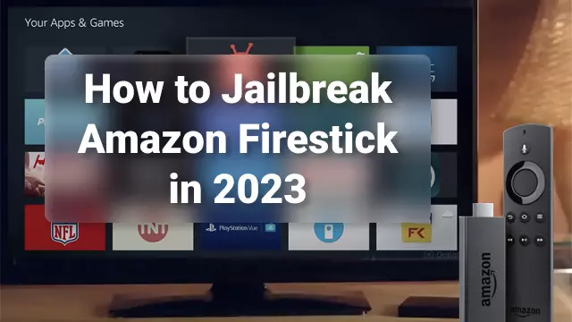 How to Jailbreak Amazon Firestick in 2026