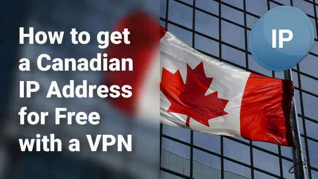 How to get a Canadian IP Address for Free with a VPN in 2026