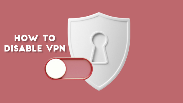 How to Disable a VPN
