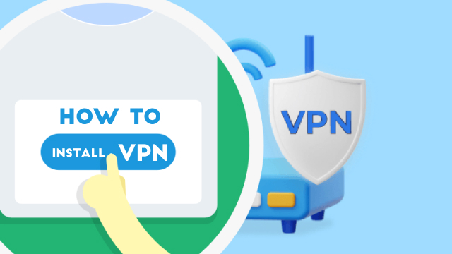 How to Install a VPN