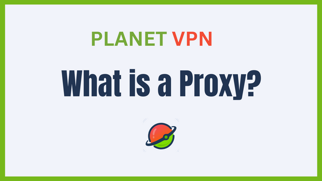 Proxy Types: Features and Everything You Need to Know
