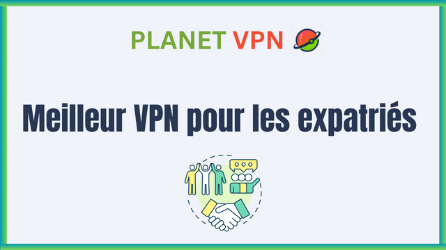 Meilleur VPN pour les expatriés en 2026
